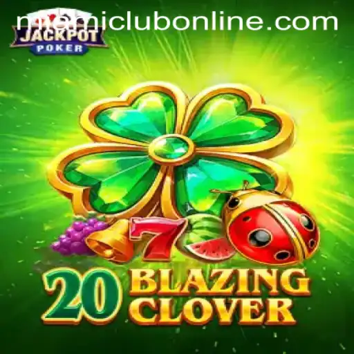 Explore the Thrills of 20BlazingClover at Miami Club Casino